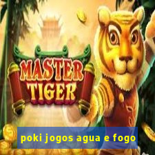 poki jogos agua e fogo